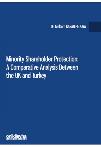 Minority Shareholder Protection: A Comparative Analysis Between the UK and Turkey