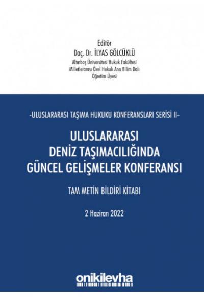 Uluslararası Deniz Taşımacılığında Güncel Gelişmeler Konferansı Tam Metin Bildiri Kitabı