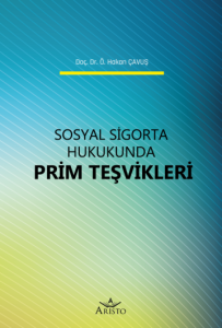 Sosyal Sigorta Hukukunda Prim Teşvikleri