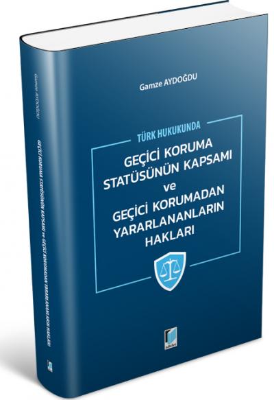Geçici Koruma Statüsünün Kapsamı ve Geçici Korumadan Yararlananların Hakları