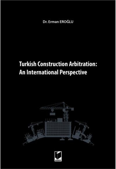 Turkish Construction Arbitration: An International Perspective