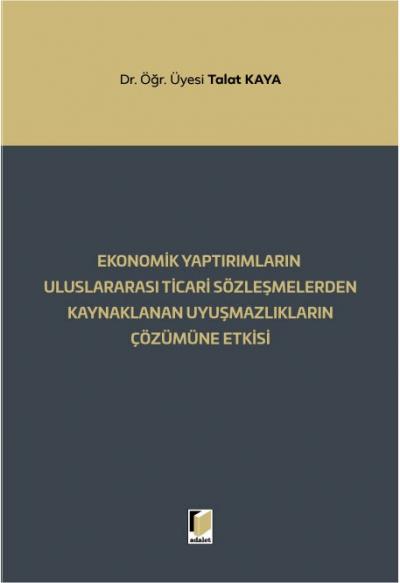 Ekonomik Yaptırımların Uluslararası Ticari Sözleşmelerden Kaynaklanan Uyuşmazlıkların Çözümüne Etkisi