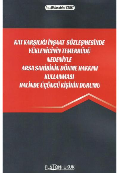Kat Karşılığı İnşaat Sözleşmesinde Yüklenicinin Temerrüdü Nedeniyle Arsa Sahibinin Dönme Hakkını Kullanması Halinde Üçüncü Kişinin Durumu
