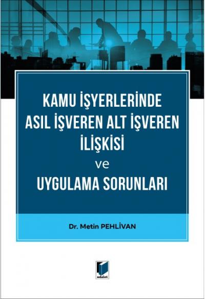 Kamu İşyerlerinde Asıl İşveren Alt İşveren İlişkisi ve Uygulama Sorunları