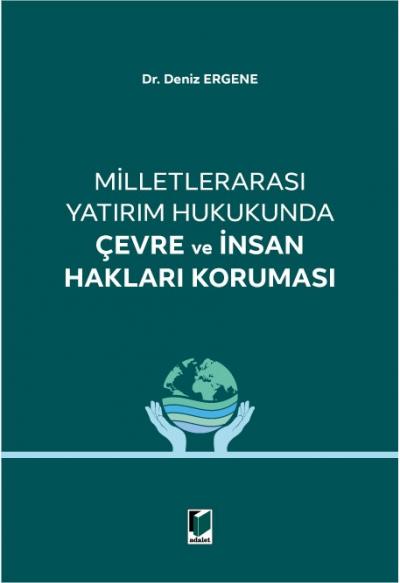 Milletlerarası Yatırım Hukukunda Çevre ve İnsan Hakları Koruması