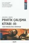 Ceza Hukuku Özel Hükümler Pratik Çalışma
Kitabı -II-