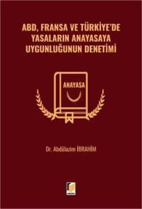 ABD, Fransa ve Türkiye'de Yasaların Anayasaya Uygunluğunun Denetimi