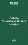 Prof. Dr. Necmettin M. Berkin’e Armağan
