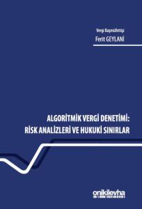 Algoritmik Vergi Denetimi: Risk Analizleri ve Hukuki Sınırlar