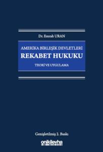 Amerika Birleşik Devletleri Rekabet Hukuku - Teori ve Uygulama