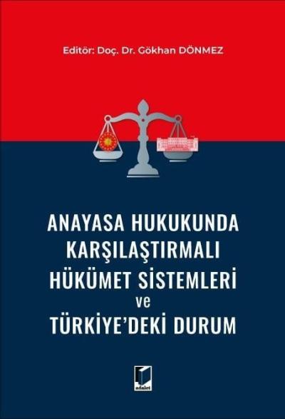 Anayasa Hukukunda Karşılaştırmalı Hükümet Sistemleri ve Türkiye'deki Durum