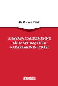 Anayasa Mahkemesine Bireysel Başvuru Kararlarının İcrası