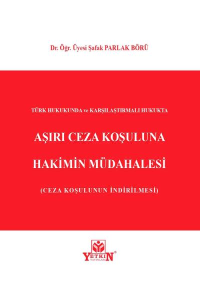 Aşırı Ceza Koşuluna Hakimin Müdahalesi