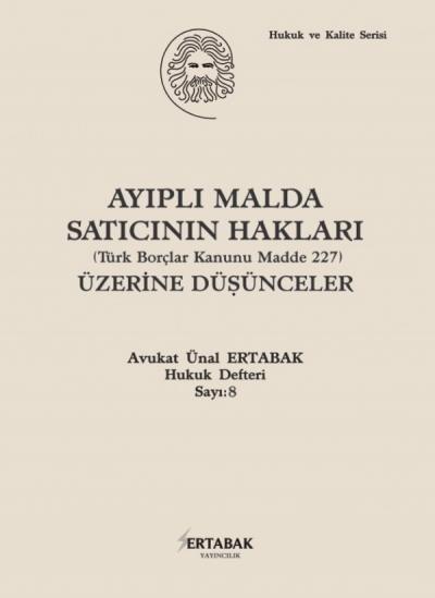 Ayıplı Malda Satıcının Hakları ( Türk Borçlar Kanunu Madde 227 ) Üzerine Düşünceler