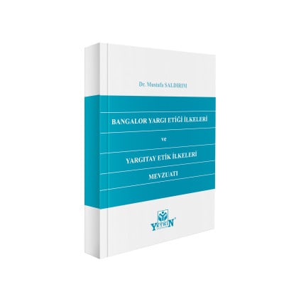Bangalor Yargı Etiği İlkeleri ve Yargıtay Etik İlkeleri Mevzuatı