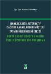 Bankacılıkta Alternatif Dağıtım Kanallarının Müşteri Tatmini Üzerindeki Etkisi