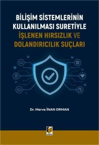 Bilişim Sistemlerinin Kullanılması Suretiyle İşlenen Hırsızlık ve Dolandırıcılık Suçları