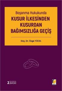 Boşanma Hukukunda Kusur İlkesinden Kusurdan Bağımsızlığa Geçiş