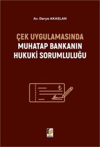 Çek Uygulamasında Muhatap Bankanın Hukuki Sorumluluğu
