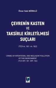Çevrenin Kasten ve Taksirle Kirletilmesi Suçları (TCK m. 181- m. 182)