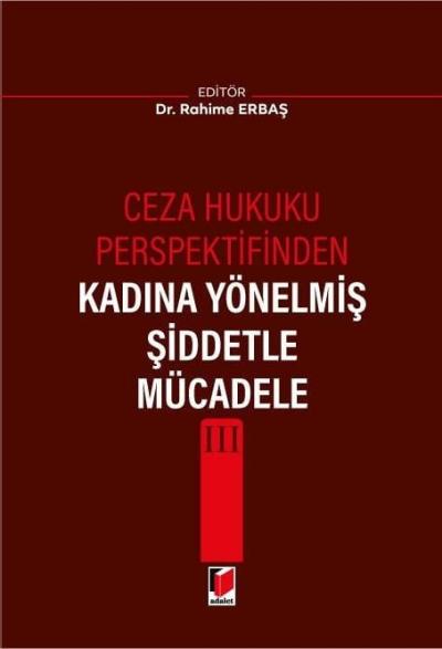 Ceza Hukuku Perspektifinden Kadına Yönelmiş Şiddetle Mücadele III