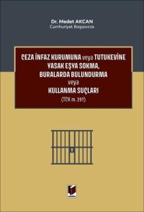 Ceza İnfaz Kurumuna veya Tutukevine Yasak Eşya Sokma, Buralarda Bulundurma veya Kullanma Suçları (TCK m. 297)