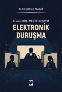 Ceza Muhakemesi Hukukunda Elektronik Duruşma