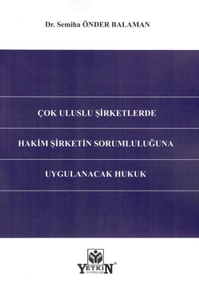 Çok Uluslu Şirketlerde Hakim Şirketin Sorumluluğuna Uygulanacak Hukuk