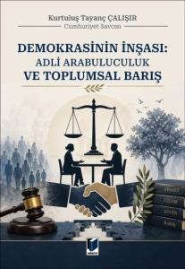 Demokrasinin İnşası: Adli Arabuluculuk ve Toplumsal Barış
