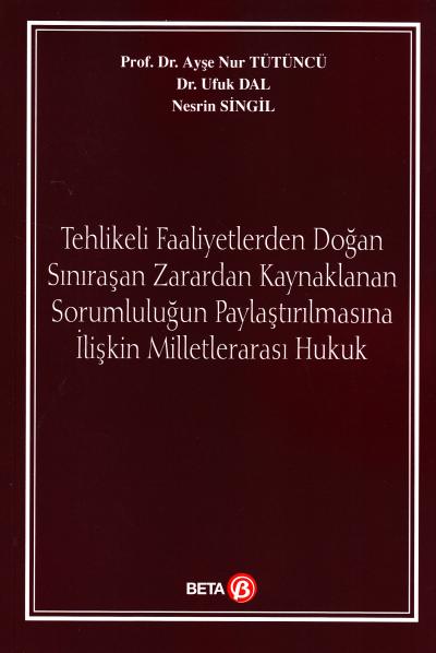 Tehlikeli Faaliyetlerden Doğan Sınıraşan Zarardan Kaynaklanan Sorumluluğun Paylaştırılmasına İlişkin Milletlerarası Hukuk
