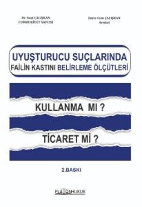 Uyuşturucu Ticareti Suçunda Failin Kastını Belirleme Ölçütleri Kullanma mı? Ticaret mi?
