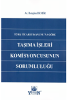 Türk Ticaret Kanunu'na Göre Taşıma İşleri
Komisyonunun Sorumluluğu