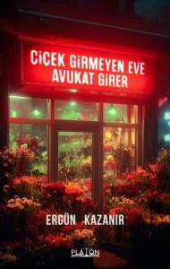 Çiçek Girmeyen Eve Avukat Girer