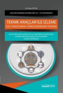 Ceza Muhakemesi Kanunu Madde 139 İle 140 Kapsamında Teknik Araçlar İle İzleme, Gizli Soruşturmacı Görevlendirilmesi Durumu Ve Elde Edilen Delillerin PVSK Ve Jandarma Kanunu'nda Düzenlenen Ek Maddeler Kapsamında Değerlendirilmesi