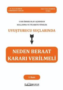 1100 Örnek Olay Açısından Kullanma ve Ticarete Yönelik Uyuşturucu Suçlarında Neden Beraat Kararı Verilmeli