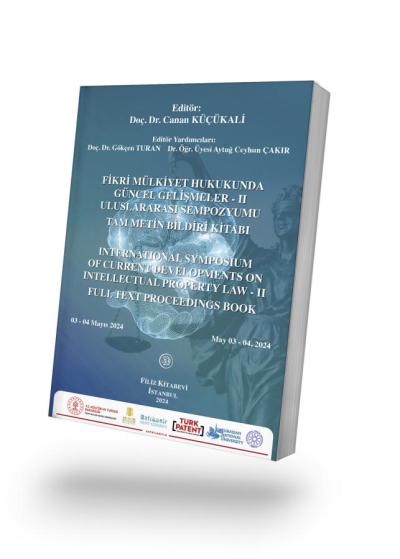Fikri Mülkiyet Hukukunda Güncel Gelişmeler - II Uluslararası Sempozyumu