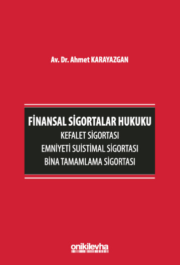 Finansal Sigortalar Hukuku - Kefalet Sigortası, Emniyeti Suistimal Sigortası, Bina Tamamlama Sigortası