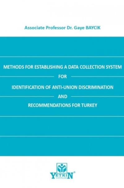 Methods for Establishing A Data Collection System for Identification of Anti-Union Discrimination and Recommendations for Turkey