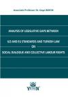 Analysis of Legislative Gaps between ILO and EU
Standards and Turkish Law on Social Dialogue and
Collective Labour Rights