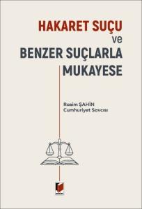 Hakaret Suçu ve Benzer Suçlarla Mukayese