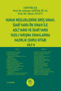 Hukuk Mesleklerine Giriş Sınavı, İdari Yargı Ön Sınavı İle Adli Yargı ve İdari Yargı Yazılı Yarışma Sınavlarına Hazırlık Soru Kitabı (Cilt – II)