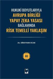 Hukuki Boyutlarıyla Avrupa Birliği Yapay Zeka Yasası Bağlamında Risk Temelli Yaklaşım