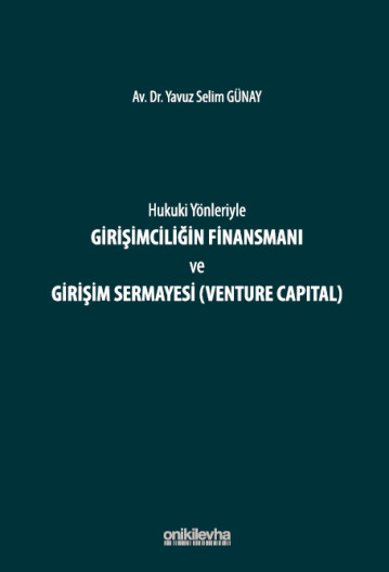 Hukuki Yönleriyle Girişimciliğin Finansmanı ve Girişim Sermayesi (Venture Capital)