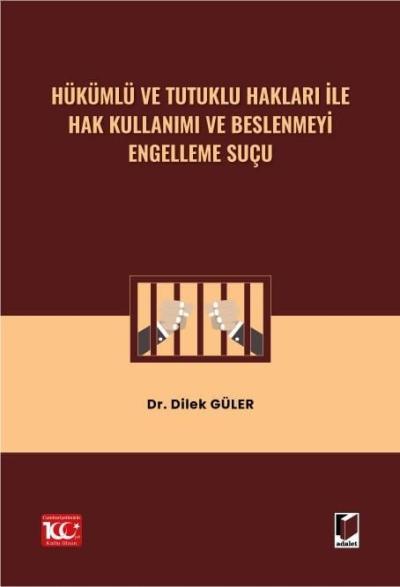 Hükümlü ve Tutuklu Hakları ile Hak Kullanımı ve Beslenmeyi Engelleme Suçu
