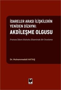 İdareler Arası İlişkilerin Yeniden Dizaynı: Akdileşme Olgusu Fransız İdare Hukuku Ekseninde Bir İnceleme