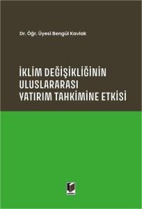 İklim Değişikliğinin Uluslararası Yatırım Tahkimine Etkisi