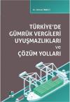 Türkiye'de Gümrük Vergileri Uyuşmazlıkları
ve Çözüm Yolları
