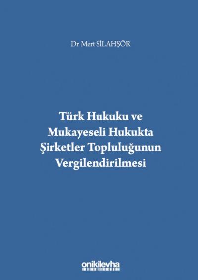 Türk Hukuku ve Mukayeseli Hukukta Şirketler Topluluğunun Vergilendirilmesi