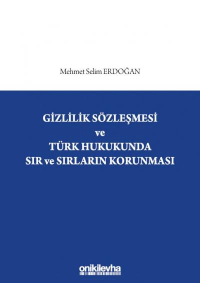 Gizlilik Sözleşmesi ve Türk Hukukunda Sır ve Sırların Korunması