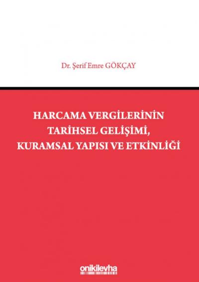 Harcama Vergilerinin Tarihsel Gelişimi, Kuramsal Yapısı ve Etkinliği